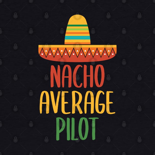 Nacho Average Pilot by Live.Good